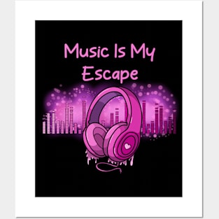 Music Is My Escape Posters and Art